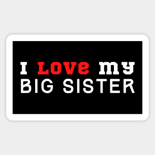 I Love My Big Sister Sticker
